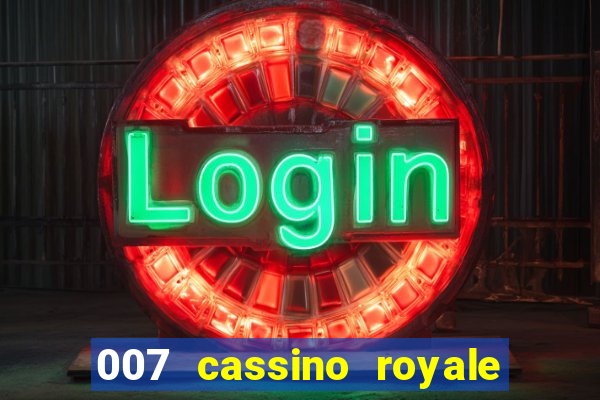 007 cassino royale completo dublado